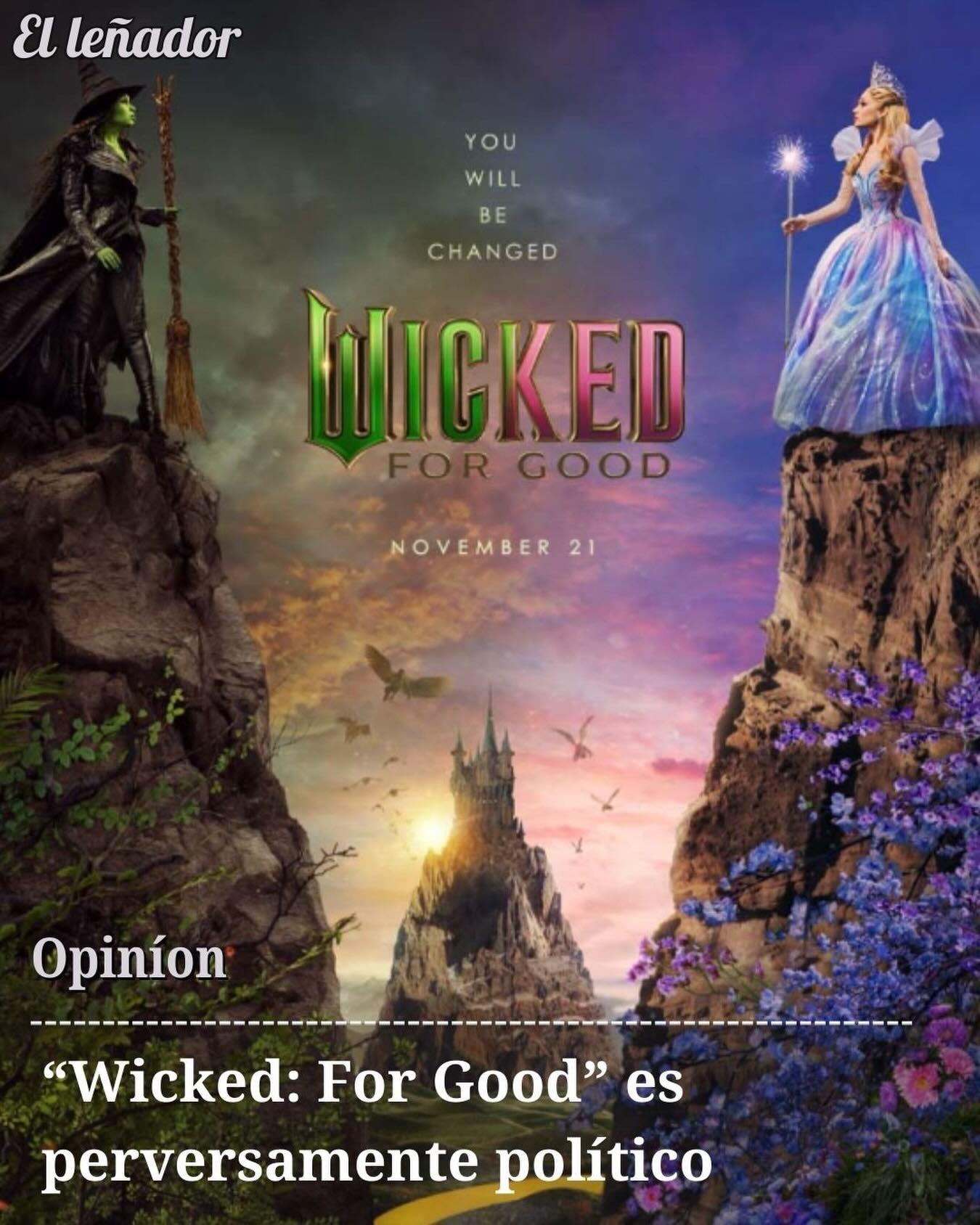 “Wicked: For Good”, con Cynthia Erivo y Ariana Grande, es la continuación de la película estrenada el pasado noviembre. Para ser sincera, nunca fui una gran fanática de los musicales, ni sabía muy bien qué esperar de Wicked, un favorito de culto. Wicked parte uno fue increíble y estuvo llena de alegorías políticas muy relevantes para el clima político actual. Me decepcionó enterarme de que tenía que esperar un año entero para la segunda parte, pero aun así marqué la fecha en mi calendario y, por fin, llegó el 21 de noviembre.

A lo largo de la película vemos distintas formas de resistencia y activismo en Oz, y lo que realmente significa ser bueno. Esta película es más que Glinda, la popular, y Elphaba, la marginada, resolviendo sus diferencias y haciéndose amigas. La película demuestra el poder del lenguaje, la propaganda y refleja el mundo actual. Demuestra cómo nos convertimos en reflejos de nuestros seres queridos y aprendemos unos de otros.

Historia por Pamela Hernandez
Foto de Wicked sitio web de la película

Para ver la historia completa, haga clic en el enlace de nuestra biografía.

#ellenadornews #condadodehumboldt #noticiasdehumboldt #CalPolyHumboldt #CPHumboldt Accesshumboldt