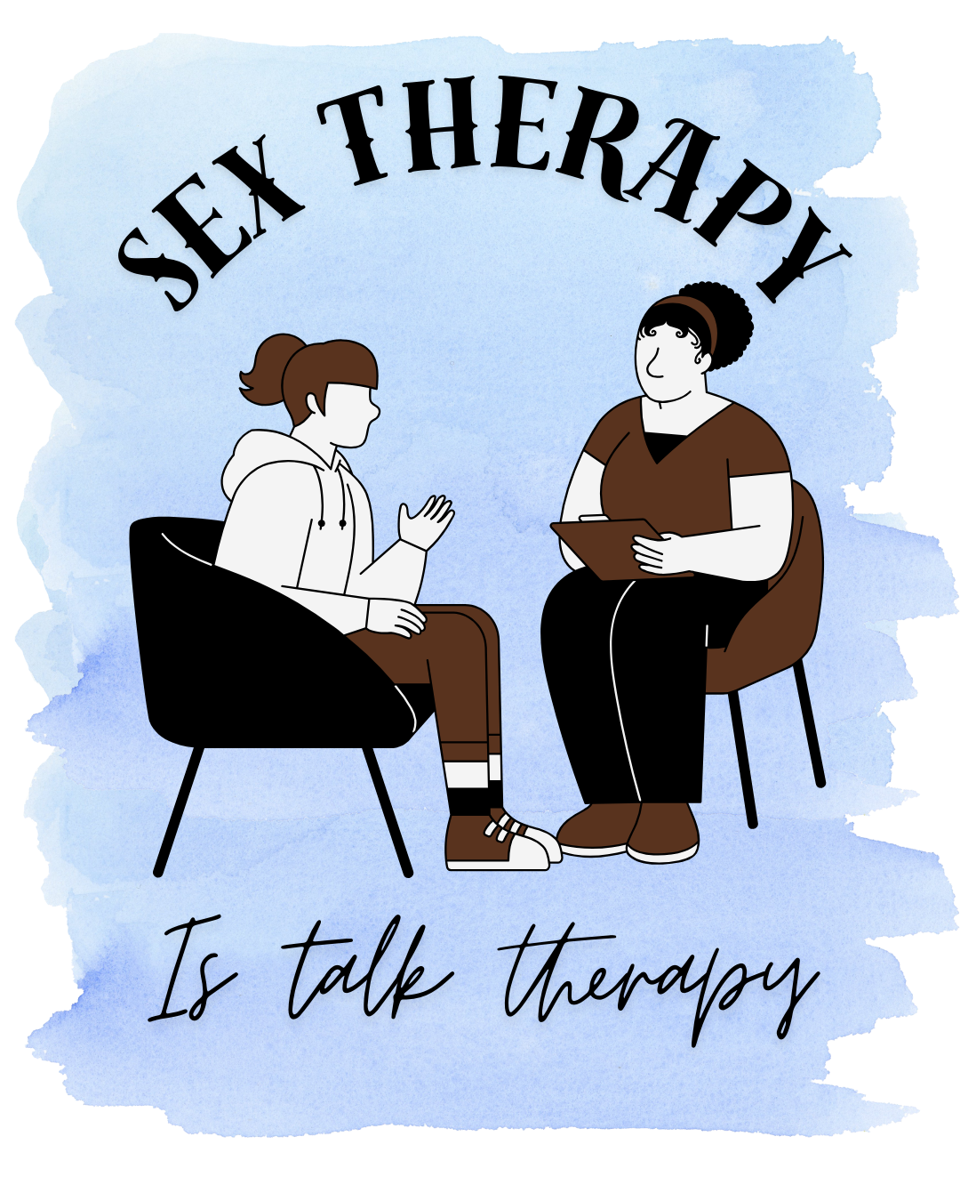 Illustration of two people seated and facing each other in conversation. One wears a hoodie with a raised hand, and the other holds a clipboard. Above them, large text reads 'SEX THERAPY,' and below, cursive text says 'Is talk therapy.' The background has a light blue watercolor texture.