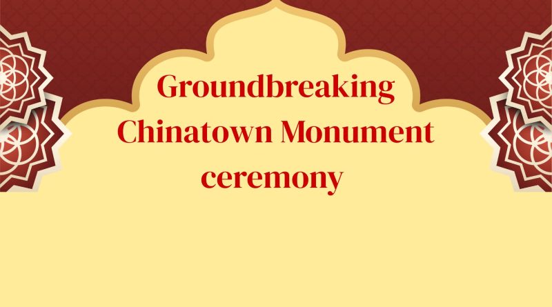 HAPI set to host groundbreaking Chinatown Monument ceremony 